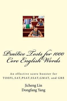 Practice Tests for 1000 Core English Words: An effective score booster for TOEFL, SAT, PSAT, SSAT, GMAT, and GRE