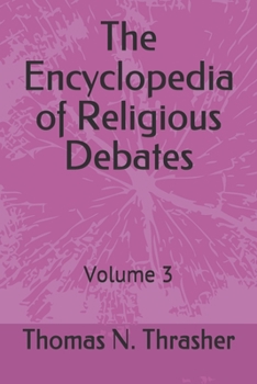 Paperback The Encyclopedia of Religious Debates: Volume 3 Book