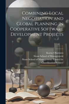 Paperback Combining Local Negotiation and Global Planning in Cooperative Software Development Projects Book