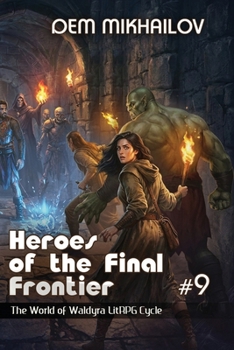 Heroes of the Final Frontier (Book #9): The World of Waldyra LitRPG Cycle