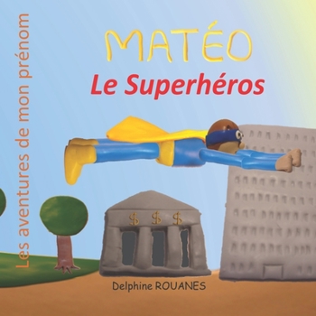 Paperback Matéo le Superhéros: Les aventures de mon prénom [French] Book