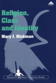 Paperback Religion, Class and Identity: the Irish in Britain: The State, the Catholic Church and the Education of the Irish in Britain (Research in Ethnic Relations) Book