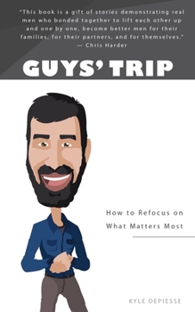 Paperback Guys' Trip: How to Refocus on What Matters Most Book