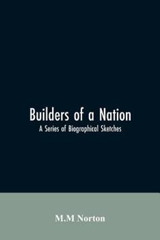 Paperback Builders Of A Nation; A Series Of Biographical Sketches Book