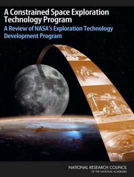 Paperback A Constrained Space Exploration Technology Program: A Review of Nasa's Exploration Technology Development Program Book