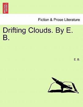 Drifting Clouds. By E. B.