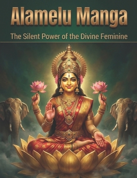 Paperback Alamelu Manga: The Silent Power of the Divine Feminine Book