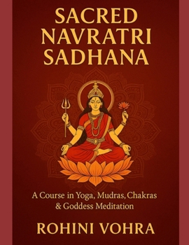 Paperback Sacred Navratri Sadhana- A Course in Yoga, Mudras, Chakras & Goddess Meditation Book