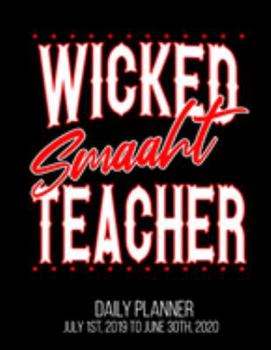 Wicked Smaaht Teacher Daily Planner July 1st, 2019 To June 30th, 2020: Boston New England Funny Accent Teaching School Student Daily Planner