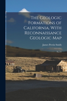 Paperback The Geologic Formations of California, With Reconnaissance Geologic Map: No.72 Book