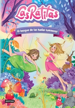Las Ratitas 8. El bosque de las hadas luminosas (Spanish Edition)