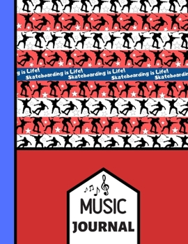 Skateboarding Is life!  (MUSIC JOURNAL): Skateboarding Figures Red Quote Pattern Music Gift: Skateboard Songwriting Music Journal for Boys, Teens, Men