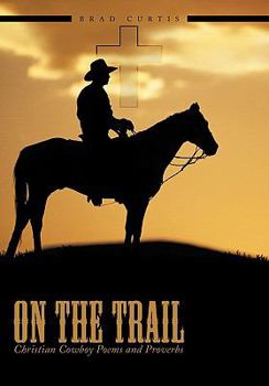 Hardcover On The Trail: Christian Cowboy Poems and Proverbs Book