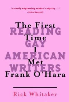 Hardcover The First Time I Met Frank O'Hara: Reading Gay American Writers Book