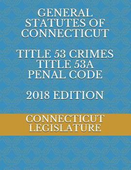 Paperback General Statutes of Connecticut Title 53 Crimes Title 53a Penal Code 2018 Edition Book