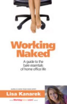 Paperback Working Naked: A guide to the bare essentials of home office life Book