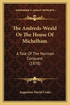 Paperback The Andreds-Weald Or The House Of Michelham: A Tale Of The Norman Conquest (1878) Book