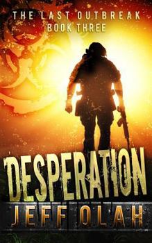 Paperback The Last Outbreak - DESPERATION - Book 3 (A Post-Apocalyptic Thriller) Book