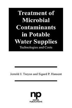 Hardcover Treatment of Microbial Contaminants in Potable Water Supplies: Technologies and Costs Book