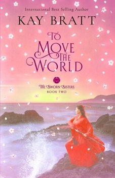 Paperback To Move the World: Book Two in the Sworn Sisters Chinese Historical Fiction Duology Book