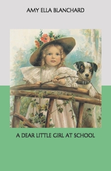 A Dear Little Girl at School - Book #2 of the A Dear Little Girl