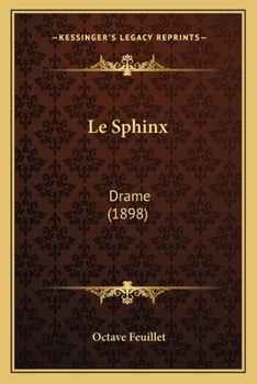 El Enigma (Le Sphinx): Drama Escrito En Franc�s (Classic Reprint)