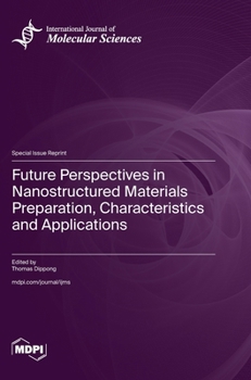 Hardcover Future Perspectives in Nanostructured Materials Preparation, Characteristics and Applications Book