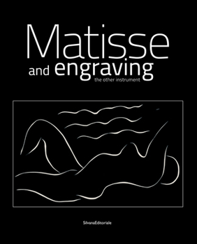 Henri Matisse: Matisse and Engraving: The Other Instrument