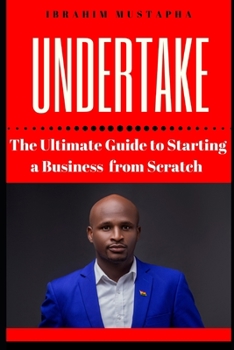 Paperback Undertake: The Ultimate Guide to Starting a Business from scratch Book