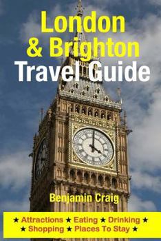 Paperback London & Brighton Travel Guide: Attractions, Eating, Drinking, Shopping & Places To Stay Book