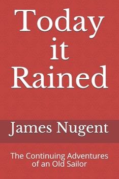 Paperback Today it Rained: The Continuing Adventures of an Old Sailor Book