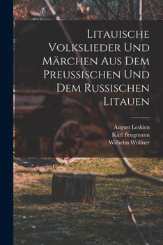 Paperback Litauische Volkslieder Und Märchen Aus Dem Preussischen Und Dem Russischen Litauen [German] Book