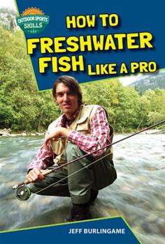 How to Freshwater Fish Like a Pro - Book  of the Outdoor Sports Skills