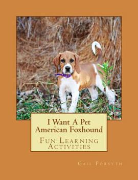 Paperback I Want A Pet American Foxhound: Fun Learning Activities Book