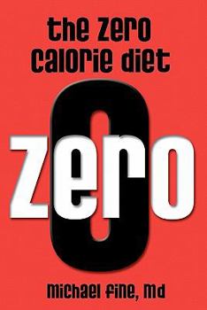 Paperback The Zero Calorie Diet: How to eat right -- or not at all!! Book