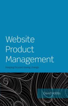 Paperback Website Product Management: Keeping focused during change Book