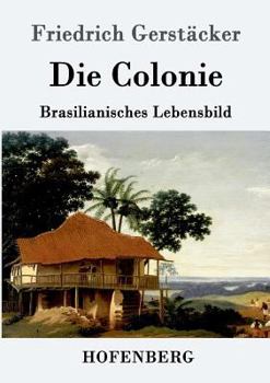 Paperback Die Colonie: Brasilianisches Lebensbild [German] Book