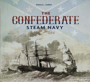 Hardcover The Confederate Steam Navy: 1861-1865 Book