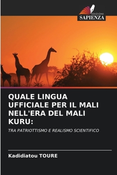 Quale Lingua Ufficiale Per Il Mali Nell'era del Mali Kuru (Italian Edition)