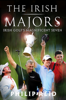 Paperback The Irish Majors: Irish Golf's Magnificent Seven Book