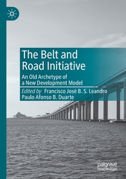 Paperback The Belt and Road Initiative: An Old Archetype of a New Development Model Book