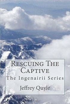 Paperback Rescuing The Captive: The Ingenairii Series Book