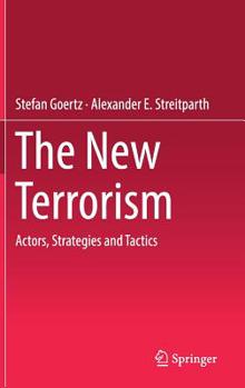 Hardcover The New Terrorism: Actors, Strategies and Tactics Book