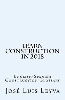 Paperback Learn Construction in 2018: English-Spanish Construction Glossary Book