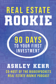 Paperback Real Estate Rookie: 90 Days to Your First Investment Book