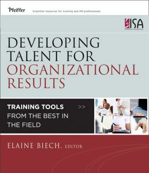 Paperback Developing Talent for Organizational Results: Training Tools from the Best in the Field Book