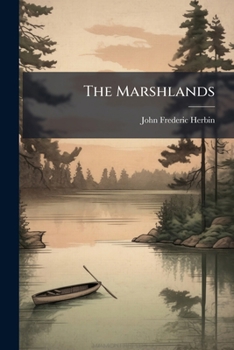 Paperback The Marshlands: Souvenir In Song Of Grand Pré (ed Ed.) Book