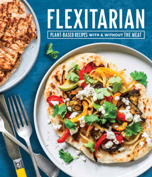 Hardcover Flexitarian: Plant-Based Recipes with & Without the Meat Book