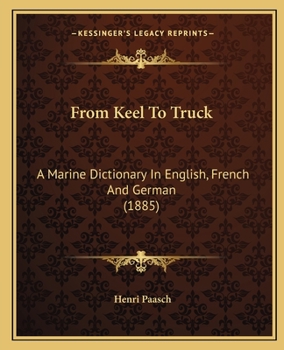 Paperback From Keel To Truck: A Marine Dictionary In English, French And German (1885) Book