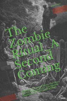 Paperback The Zombie Ritual: A Second Coming: Featuring The Circle of Forms, The Theory of absolute Absolutes (or: True Absolute Opposites), and Th Book